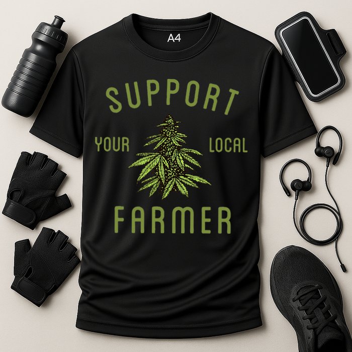 Support Your Local Farmer Funny Weed Marijuana Performance Shirt