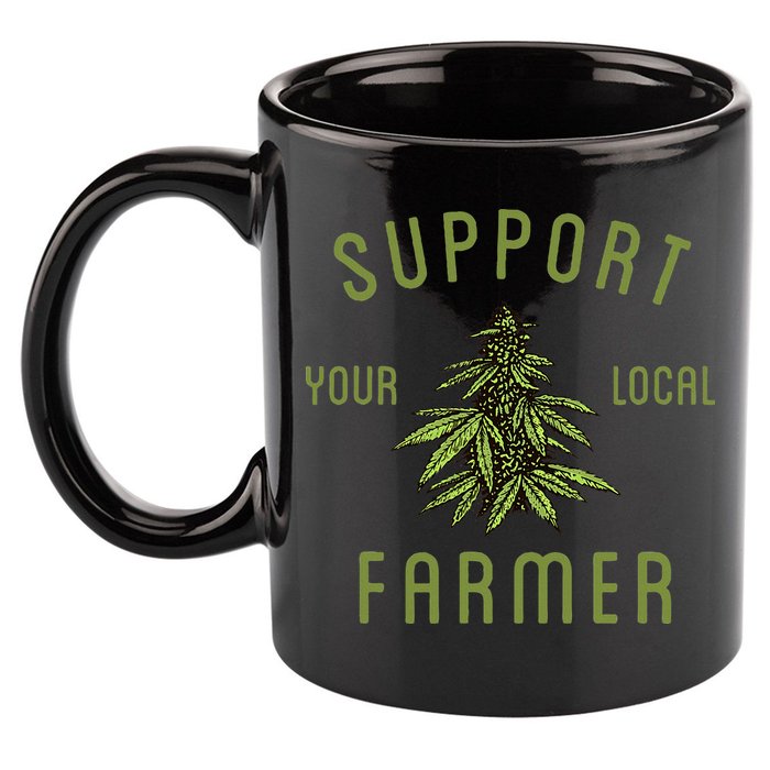 Support Your Local Farmer Funny Weed Marijuana 11oz C Handle Ceramic Mug