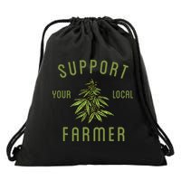 Support Your Local Farmer Funny Weed Marijuana Drawstring Bag