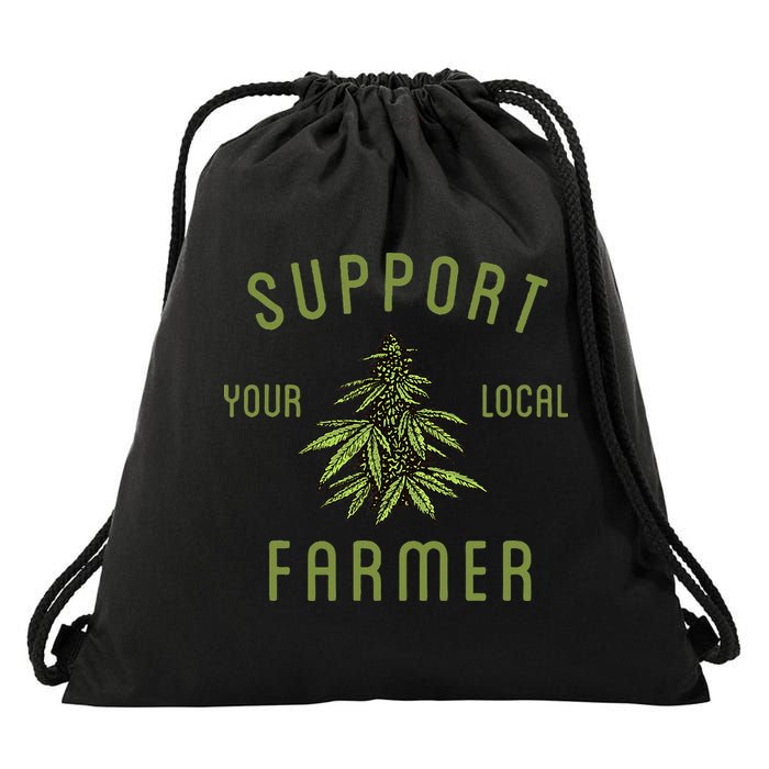 Support Your Local Farmer Funny Weed Marijuana Drawstring Bag