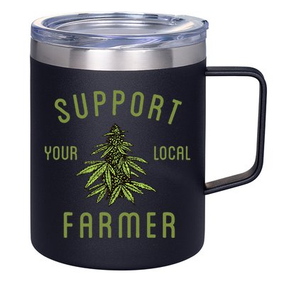 Support Your Local Farmer Funny Weed Marijuana 12oz Stainless Steel Coffee Mug