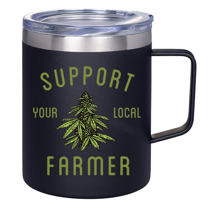 Support Your Local Farmer Funny Weed Marijuana 12oz Stainless Steel Coffee Mug