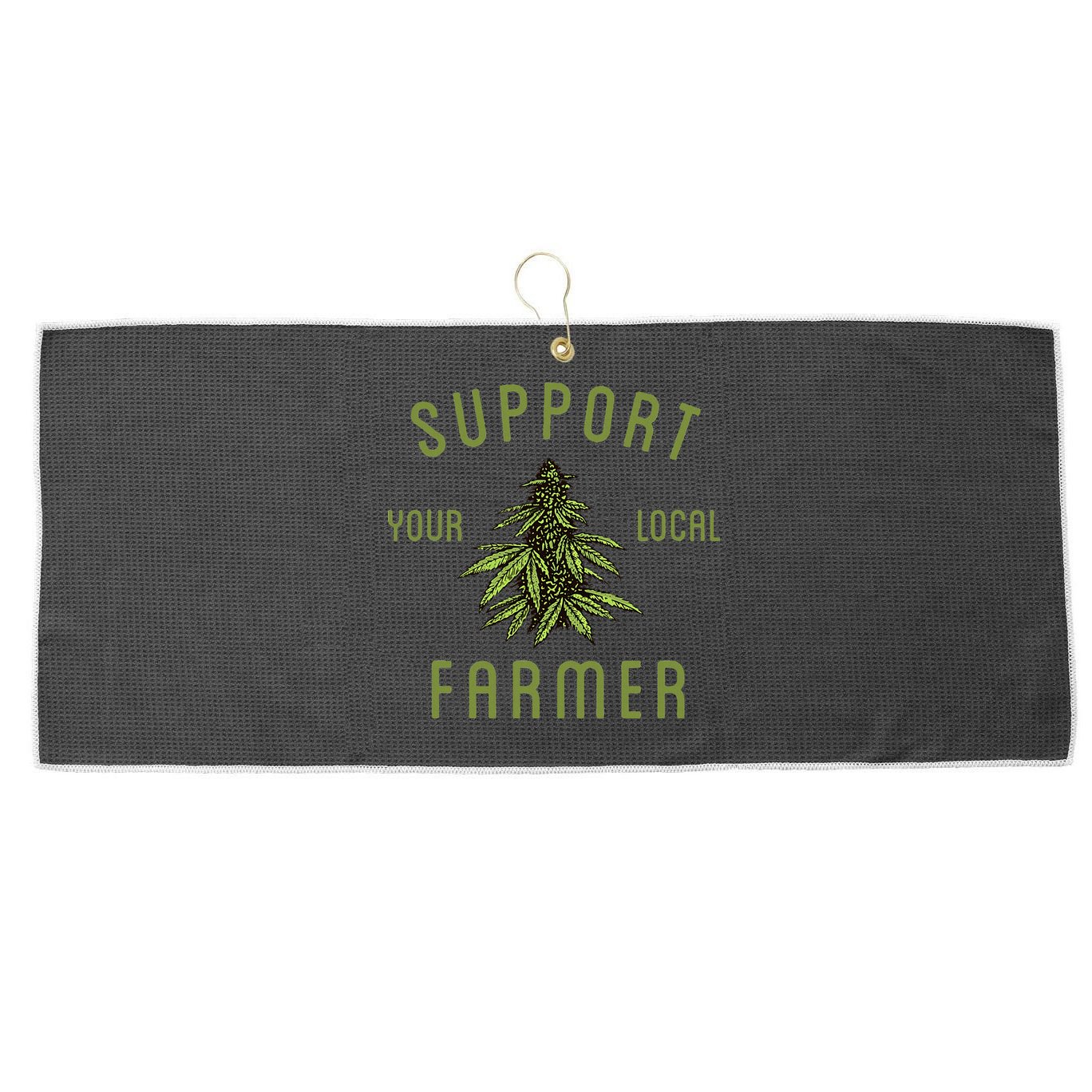 Support Your Local Farmer Funny Weed Marijuana Large Microfiber Waffle Golf Towel