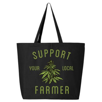 Support Your Local Farmer Funny Weed Marijuana 25L Jumbo Tote