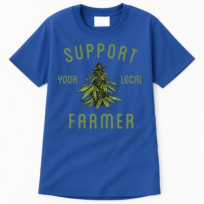 Support Your Local Farmer Funny Weed Marijuana Tall T-Shirt