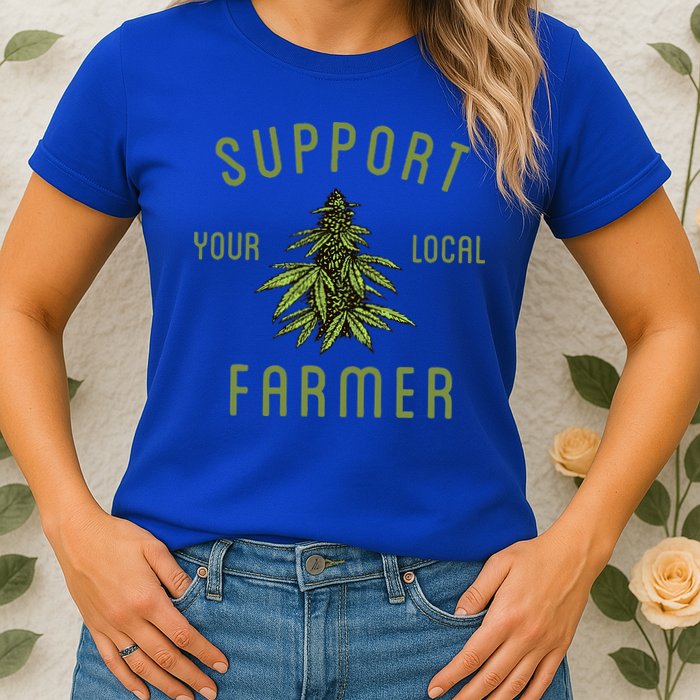 Support Your Local Farmer Funny Weed Marijuana Womens T-Shirt