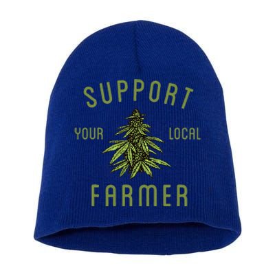 Support Your Local Farmer Funny Weed Marijuana Short Acrylic Beanie