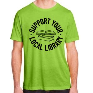 Support Your Local Library Funny Gift Adult ChromaSoft Performance T-Shirt