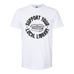 Support Your Local Library Funny Gift Softstyle CVC T-Shirt