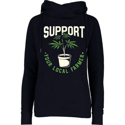 Support Your Local Weed Farmer Funny Cannabis Marijuana Gift Womens Funnel Neck Pullover Hood