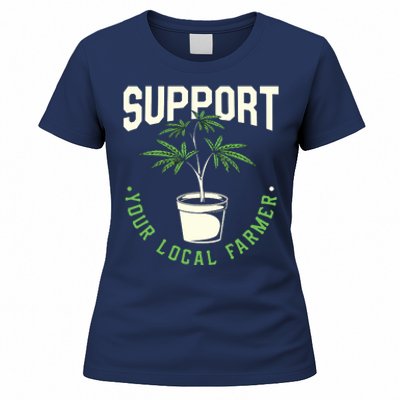 Support Your Local Weed Farmer Funny Cannabis Marijuana Gift Women's T-Shirt