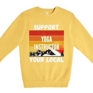 Support Your Local Yoga Instructor Cute Gift Premium Crewneck Sweatshirt