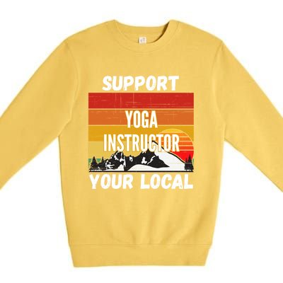 Support Your Local Yoga Instructor Cute Gift Premium Crewneck Sweatshirt