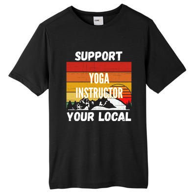 Support Your Local Yoga Instructor Cute Gift Tall Fusion ChromaSoft Performance T-Shirt