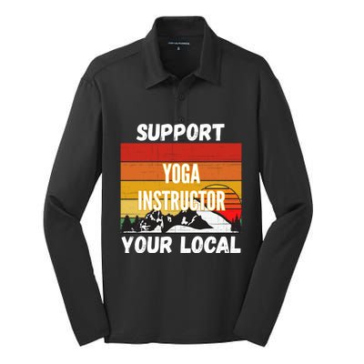 Support Your Local Yoga Instructor Cute Gift Silk Touch Performance Long Sleeve Polo