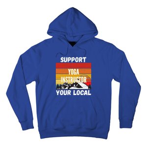 Support Your Local Yoga Instructor Cute Gift Hoodie