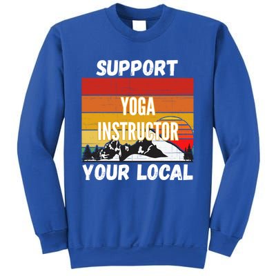 Support Your Local Yoga Instructor Cute Gift Sweatshirt