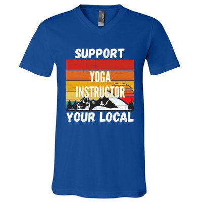 Support Your Local Yoga Instructor Cute Gift V-Neck T-Shirt