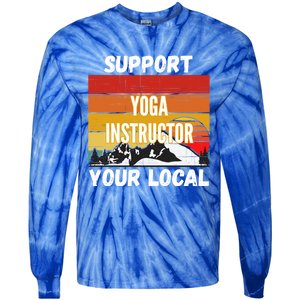 Support Your Local Yoga Instructor Cute Gift Tie-Dye Long Sleeve Shirt