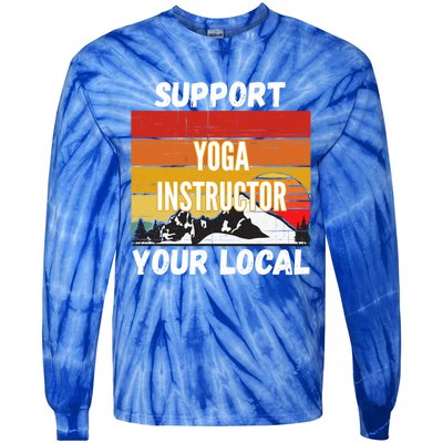 Support Your Local Yoga Instructor Cute Gift Tie-Dye Long Sleeve Shirt