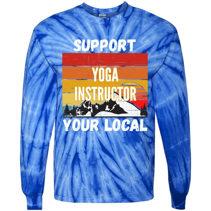 Support Your Local Yoga Instructor Cute Gift Tie-Dye Long Sleeve Shirt