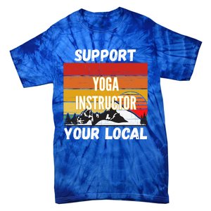 Support Your Local Yoga Instructor Cute Gift Tie-Dye T-Shirt