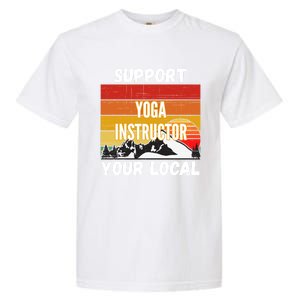 Support Your Local Yoga Instructor Cute Gift Garment-Dyed Heavyweight T-Shirt