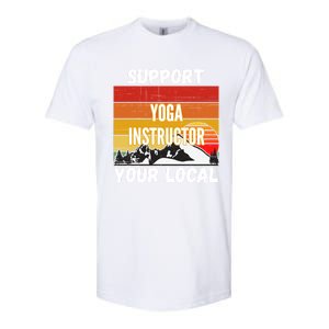 Support Your Local Yoga Instructor Cute Gift Softstyle CVC T-Shirt