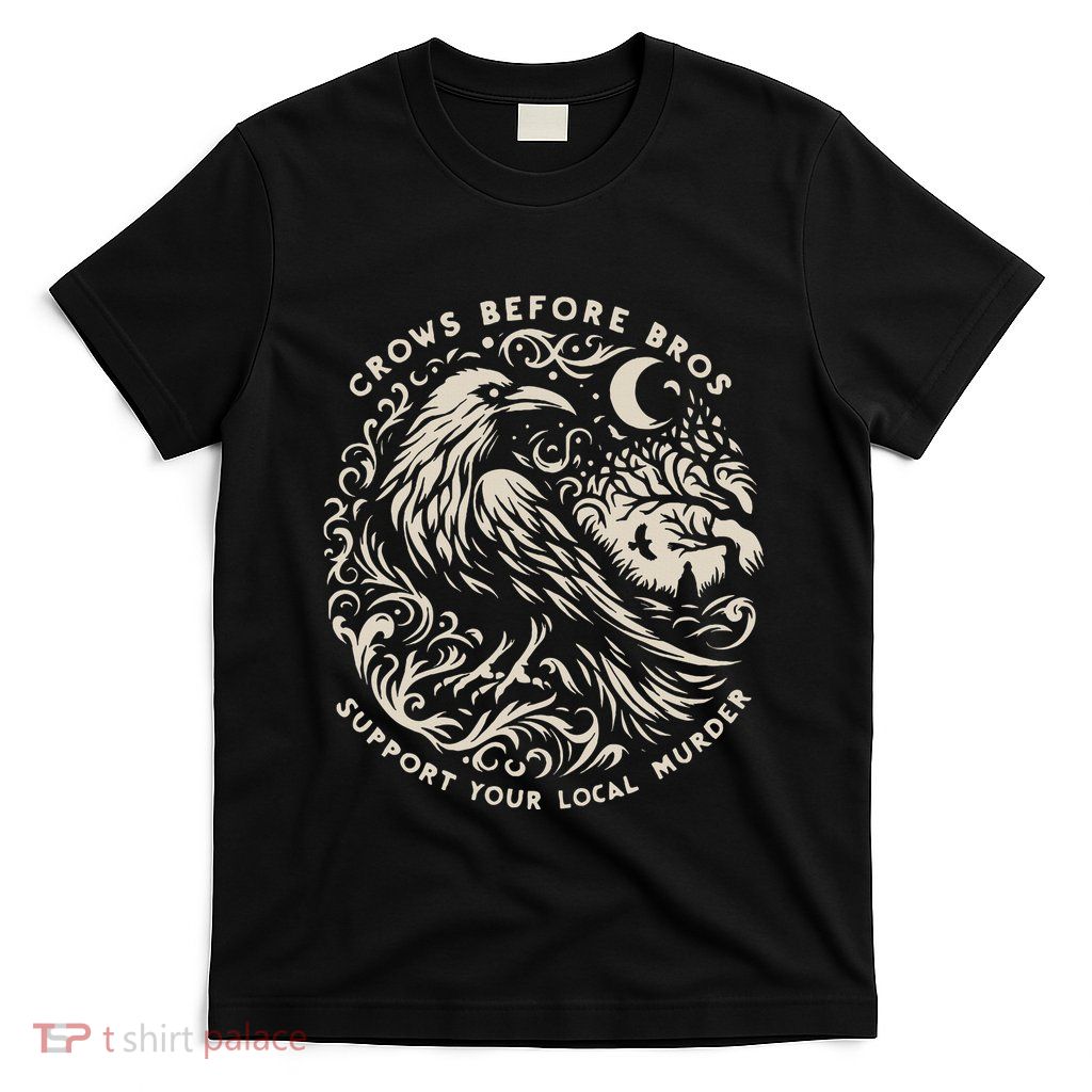 Support Your Local Murder Crows Before Bros T-Shirt