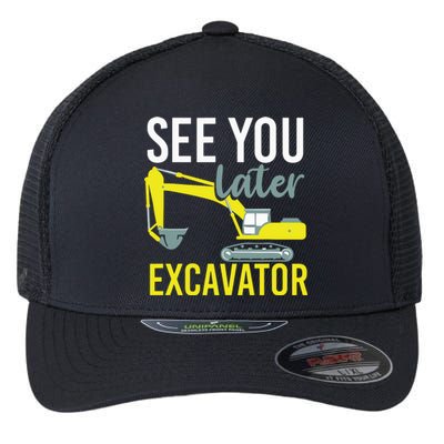 See You Later Excavator Flexfit Unipanel Trucker Cap