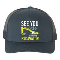 See You Later Excavator Yupoong Adult 5-Panel Trucker Hat