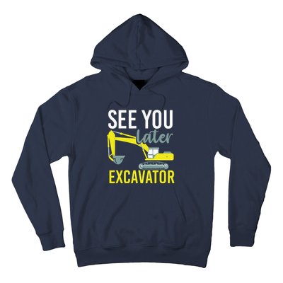 See You Later Excavator Hoodie