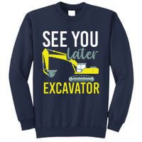 See You Later Excavator Sweatshirt