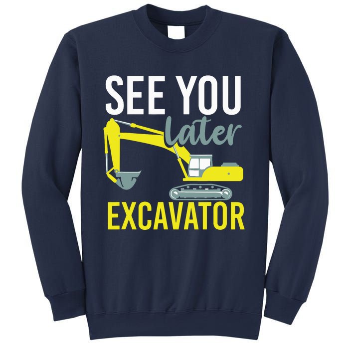 See You Later Excavator Sweatshirt