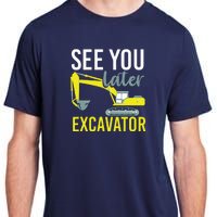 See You Later Excavator Adult ChromaSoft Performance T-Shirt