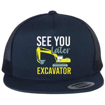 See You Later Excavator Flat Bill Trucker Hat