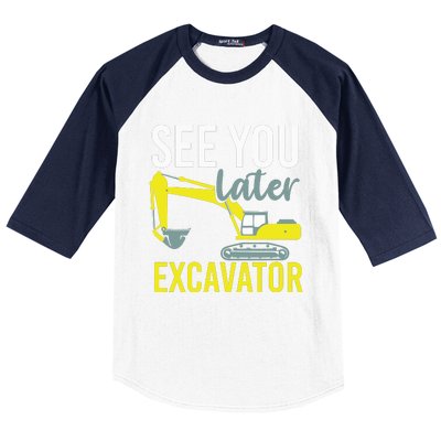 See You Later Excavator Baseball Sleeve Shirt