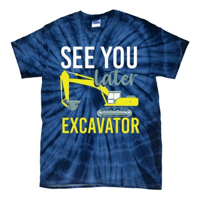 See You Later Excavator Tie-Dye T-Shirt