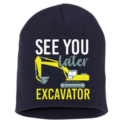 See You Later Excavator Short Acrylic Beanie