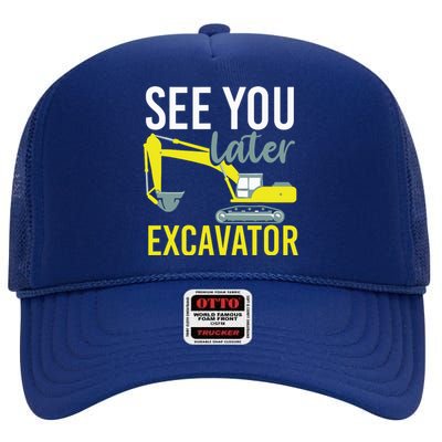 See You Later Excavator High Crown Mesh Back Trucker Hat