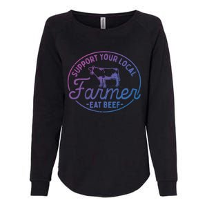 Support Your Local Farmer Eat Beef Great Gift Womens California Wash Sweatshirt