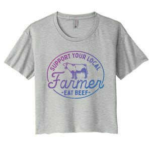 Support Your Local Farmer Eat Beef Great Gift Women's Crop Top Tee