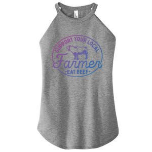 Support Your Local Farmer Eat Beef Great Gift Women's Perfect Tri Rocker Tank