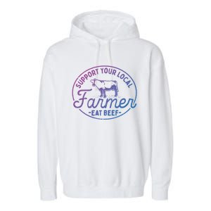 Support Your Local Farmer Eat Beef Great Gift Garment-Dyed Fleece Hoodie