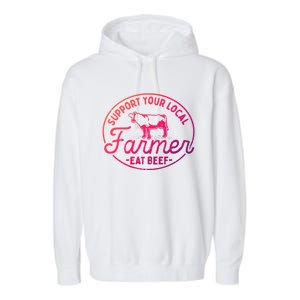 Support Your Local Farmer Eat Beef Great Gift Garment-Dyed Fleece Hoodie