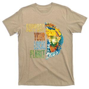 Support Your Local Planet Pro Earth Day Save Environment T-Shirt