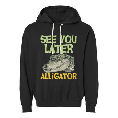 See You Later Alligator Gator Crocodile Zoo Animal Lover Garment-Dyed Fleece Hoodie