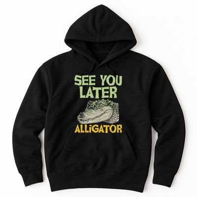 See You Later Alligator Gator Crocodile Zoo Animal Lover Hoodie