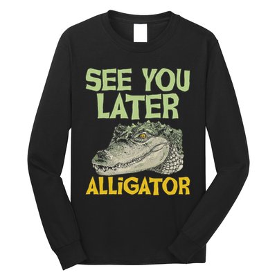 See You Later Alligator Gator Crocodile Zoo Animal Lover Long Sleeve Shirt