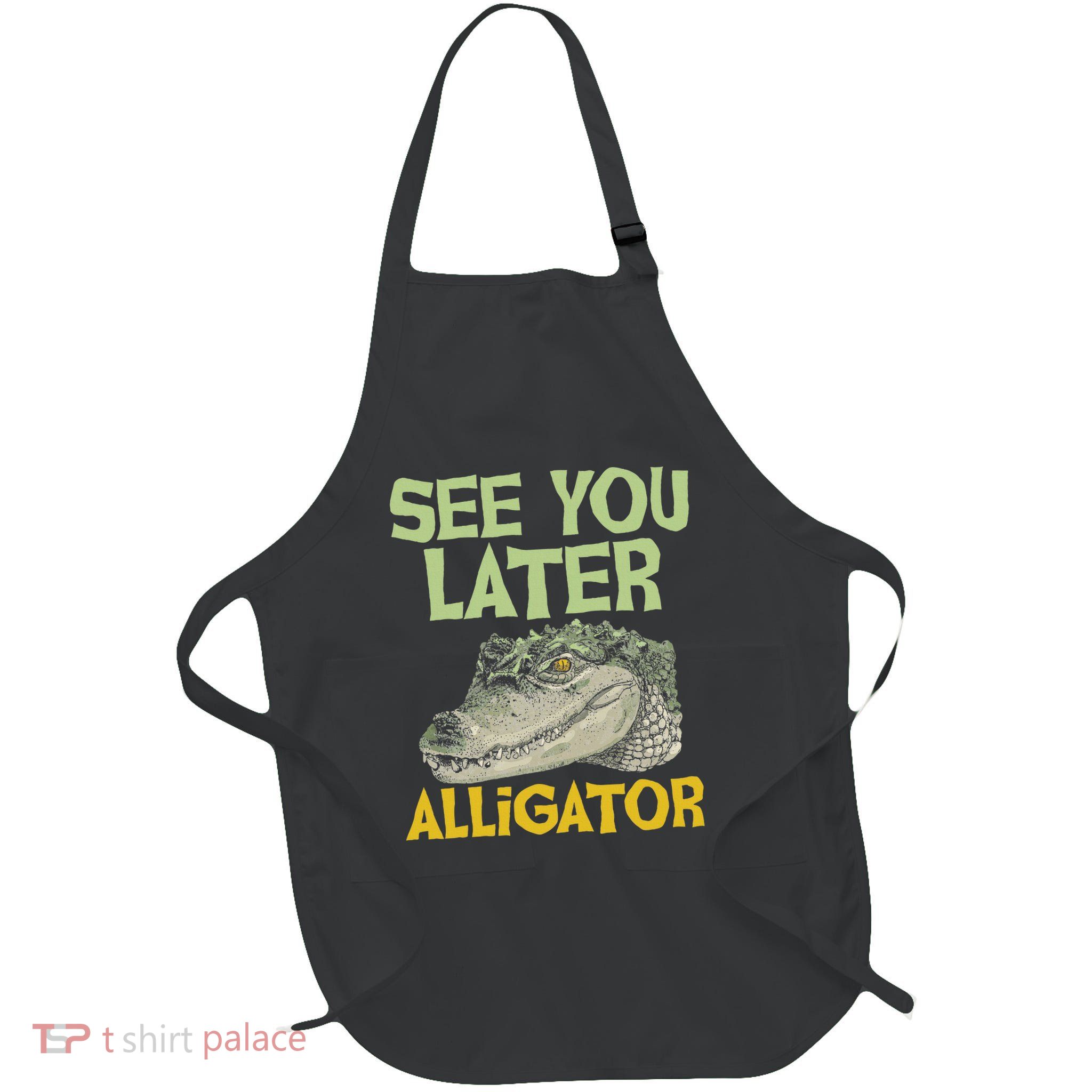 See You Later Alligator Gator Crocodile Zoo Animal Lover Apron